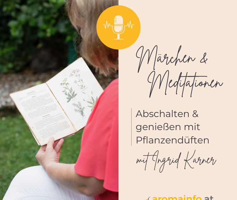 Märchen & Meditationen | Abschalten & genießen mit Pflanzendüften